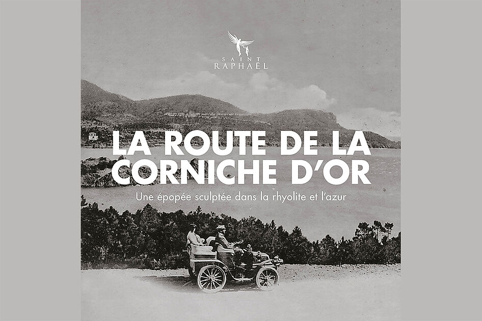Publication du livre de la Ville « La Route de la Corniche d’Or » Ville de SaintRaphaël Publication du livre de la Ville « La Route de la Corniche d’Or » Ville de SaintRaphaël